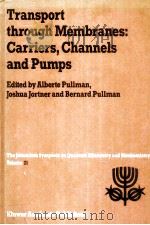 TRANSPORT THROUGH MEMBRANES:CARRIERS CHANNELS AND PUMPS   1988  PDF电子版封面  9027728313   