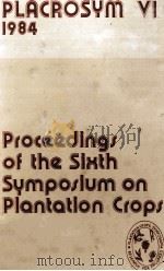 PROCEEDINGS OF THE SIXTH SYMPOSIUM ON PLANTATION CROPS     PDF电子版封面     