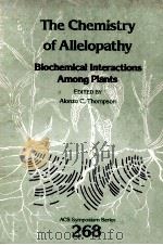 THE CHEMISTRY OF ALLELOPATHY BIOCHEMICAL INTERACTIONS AMONG PLANTS     PDF电子版封面  0841208867   