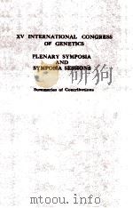 XV INTERNATIONAL CONGRESS OF GENETICS PLENARY SYMPOSIA AND SYMPOSIA SESSIONS   1983  PDF电子版封面     