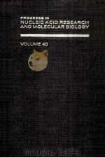 PROGRESS IN NUCLEIC ACID RESEARCH AND MOLECULAR BIOLOGY VOLUME 40   1991  PDF电子版封面  0125400403   