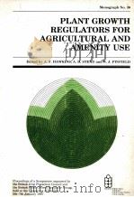 PLANT GROWTH REGULATIORS FOR AGRICULTURAL AND AMENITY USE   1987  PDF电子版封面     