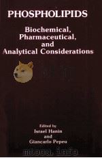 PHOSPHOLIPIDS BIOCHEMICAL PHARMACEUTICAL AND ANALYTICAL CONSIDERATIONS（ PDF版）