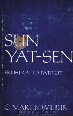 SUN YAT-SEN:FRUSTRATED PATRIOT   1976  PDF电子版封面  0231040369   