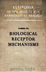 Symposia of The Society For Experimental Biology Number XVI Biological Receptor Mechanisms   1962  PDF电子版封面     