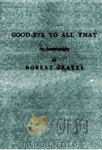 Good-Bye To All That An Autobiography   1930  PDF电子版封面    Robert Graves 