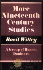 More Nineteenth Century Studies A Group of Honest Doubters   1980  PDF电子版封面  0521280672  Basil Willey 