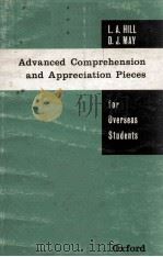 Advanced Comprehension and Appreciation Pieces For Overseas Students   1962  PDF电子版封面    L.A.Hill and D.J.May 