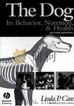 THE DOG ITS BEHAVIOR NUTRITION AND HEALTH SECOND EDITION     PDF电子版封面    LINDA P.CASE 