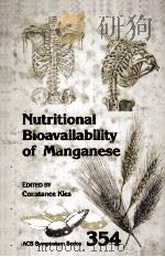 NUTRITIONAL BIOAVAILABILITY OF MANGANESE   1987  PDF电子版封面  0841214336   