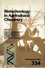 BIOTECHNOLOGY IN AGRICULTURAL CHEMISTRY   1987  PDF电子版封面  0841210195   