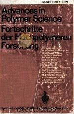 ADVANCES IN POLYMER SCIENCE FORTSCHRITTE DER HOCHPOLYMEREN FORSCHUNG BAND 6 HEFT 1（1969 PDF版）