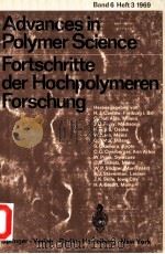 ADVANCES IN POLYMER SCIENCE FORTSCHRITTE DER HOCHPOLYMEREN FORSCHUNG BAND 6 HEFT 3   1969  PDF电子版封面     