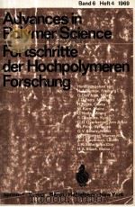 ADVANCES IN POLYMER SCIENCE FORTSCHRITTE DER HOCHPOLYMEREN FORSCHUNG BAND 6 HEFT 4   1969  PDF电子版封面     