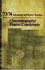ADVANCES IN POLYMER SCIENCE 73/74 CHROMATOGRAPHY/FOAMS/COPOLYMERS   1986  PDF电子版封面     