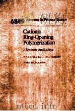 ADVANCES IN POLYMER SCIENCE 68/69 CATIONIC RING-OPENING POLMERIZATION（1985 PDF版）