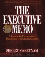 THE EXECUTIVE MEMO  A GUIDE TO PERSUASIVE BUSINESS COMMUNICATIONS（1992 PDF版）