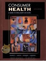CONSUMER HEALTH A GUIDE TO INTELLIGENT DECISIONS SIXTH EDITION   1976  PDF电子版封面  9780815118596   