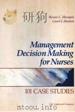 MANAGEMENT DECISION MAKING FOR NURSES 101 CASE STUDIES   1987  PDF电子版封面  0397546637   