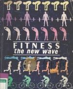 FITNESS THE NEW WAVE SECOND EDITION   1986  PDF电子版封面  088725053X   