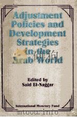 ADJUSTMENT POLICIES AND DEVELOPMENT STRTEGIES IN THE ARAB WORLD   1987  PDF电子版封面  0939934965   