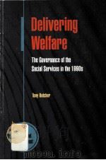 DELIVERING WELFARE THE GOVERNANCE OF THE SOCIAL SERVICES IN THE 1990S   1995  PDF电子版封面  9780335157105   