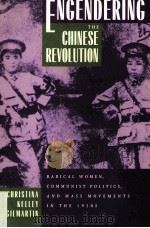 ENGENDERING THE CHINESE REVOLUTION   1995  PDF电子版封面  9780520203464   