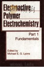 Electroactive Polymer Electrochemistry Part 1:Fundamentals   1994  PDF电子版封面  0306447924   