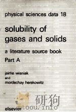solubility of gases and solids a literature source book Part A   1984  PDF电子版封面  0444422986   