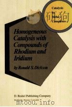 HOMOGENEOUS CATALYSIS WITH COMPOUNDS OF RHODIUM AND IRIDIUM   1985  PDF电子版封面  9027718806   