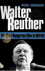 WALTER REUTHER THE MOST DANGEROUS MAN IN DETROIT（1995 PDF版）
