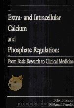 EXTRA AND INTRACELLULAR CALCIUM AND PHOSPHATE REGULATION:FROM BASIC RESEARCH TO CLINICAL MEDICINE   1992  PDF电子版封面  0849301882   