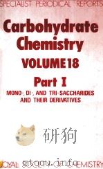 CARBOHYDRATE CHEMISTRY VOLUME 18 PART I   1986  PDF电子版封面     