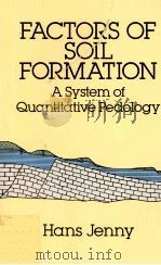 FACTORS OF SOIL FORMATION A SYSTEM OF QUANTITATIVE PEDOLOGY   1994  PDF电子版封面  0486681289   