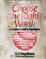 CHOOSE THE RIGHT WORD A MODERN GUIDE TO SYNONYMS   1987  PDF电子版封面    S.I.HAYAKAWA 
