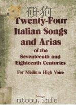 TWENTY-FOUR ITALIAN SONGS AND ARIAS OF THE SEVENTEENTH AND EIGHTEENTH CENTURIES FOR MEDIUM HUGH COIC   1948  PDF电子版封面     