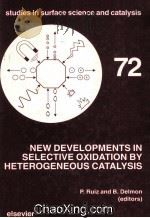 NEW DEVELOPMENTS IN SELECTIVE OXIDATION BY HETEROGENEOUS CATALYSIS   1992  PDF电子版封面  0444894667   