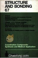 STRUCTURE AND BONDING 67 COORDINATION COMPOUNDS:SYNTHESIS AND MEDICAL APPLICATION   1987  PDF电子版封面  3540178813   