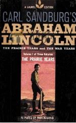 ABRAHAM LINCOLN THE PRAIRIE YEARS AND THE WAR YEARS VOLUME 1 OF THREE VOLUMES THE PRAIRIE YEARS（1954 PDF版）
