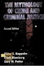 THE MYTHOLOGY OF CRIME AND CRIMINAL JUSTICE SECOND EDITION   1996  PDF电子版封面  088133880X   