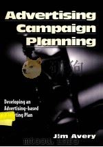 ADVERTISING CAMPAIGN PLANNING:DEVELOPING AN ADVERTISING-BASED MARKETING PLAN   1997  PDF电子版封面  1887229000   