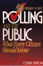 POLLING AND THE PUBLIC WHAR EVERY CITIAEN SHOULD KNOW FOURTH EDITION   1998  PDF电子版封面  1568024002   