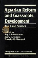AGRARIAN REFORM AND GRASSROOTS DEVELOPMENT TEN CASE STUDIES   1990  PDF电子版封面  155587231X   