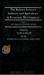 THE BALANCE BETWEEN INDUSTRY AND AGRICULTURE IN ECONOMIC DEVELOPMENT VOLUME 5   1989  PDF电子版封面  0333467159   