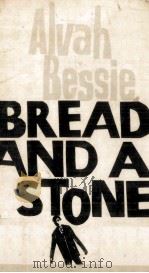 Bread and A Stone   1961  PDF电子版封面    Alvah Bessie 
