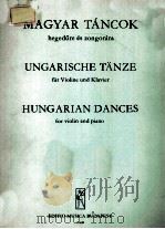 MAGYAR TANCOK HEGEDURE ES ZONGORARA UNGARISCHE TANZE FUR VIOLINE UND KLAVIER HUNGARIAN DANCES FOR VI   1952  PDF电子版封面     