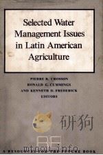 SELECTED WATER MANAGEMENT ISSUES IN LATIN AMERICAN AGRICULTURE   1978  PDF电子版封面  0801820472   