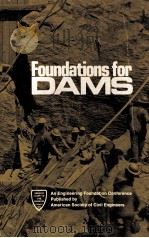 FOUNDATIONS FOR DAMS   1974  PDF电子版封面     
