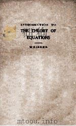 Introduction To The Theory of Equations     PDF电子版封面    Louis Weisner 