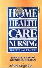 HOME HEALTH CARE NURSING  CONCEPTS AND PRACTICE   1988  PDF电子版封面     